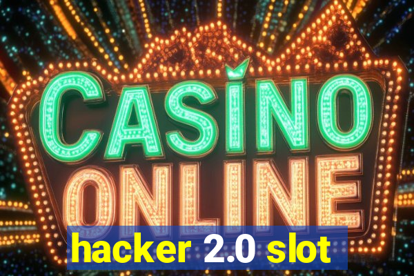 hacker 2.0 slot